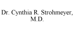 DR. CYNTHIA R. STROHMEYER, M.D. trademark