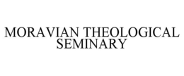 MORAVIAN THEOLOGICAL SEMINARY trademark