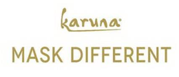 KARUNA MASK DIFFERENT trademark