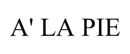 A' LA PIE trademark