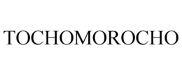 TOCHOMOROCHO trademark