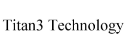 TITAN3 TECHNOLOGY trademark