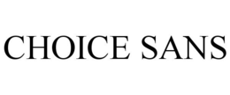 CHOICE SANS trademark