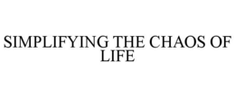 SIMPLIFYING THE CHAOS OF LIFE trademark