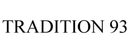 TRADITION 93 trademark