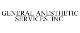 GENERAL ANESTHETIC SERVICES, INC. trademark