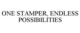 ONE STAMPER, ENDLESS POSSIBILITIES trademark