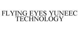 FLYING EYES YUNEEC TECHNOLOGY trademark