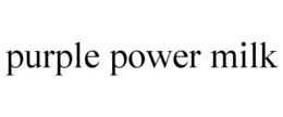 PURPLE POWER MILK trademark