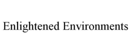 ENLIGHTENED ENVIRONMENTS trademark