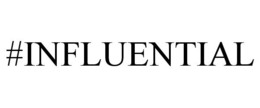 #INFLUENTIAL trademark