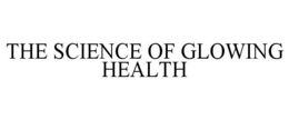 THE SCIENCE OF GLOWING HEALTH trademark