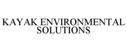 KAYAK ENVIRONMENTAL SOLUTIONS trademark