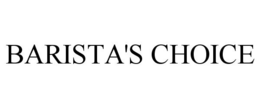 BARISTA'S CHOICE trademark