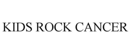 KIDS ROCK CANCER trademark