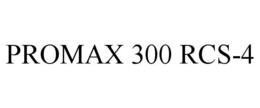 PROMAX 300 RCS-4 trademark