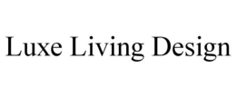 LUXE LIVING DESIGN trademark