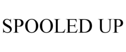 SPOOLED UP trademark