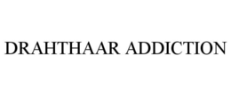 DRAHTHAAR ADDICTION trademark