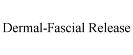 DERMAL-FASCIAL RELEASE trademark