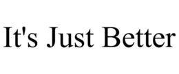 IT'S JUST BETTER trademark