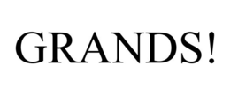 GRANDS! trademark