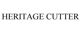 HERITAGE CUTTER trademark