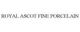 ROYAL ASCOT FINE PORCELAIN trademark