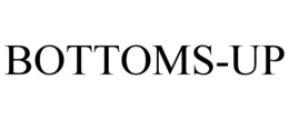 BOTTOMS-UP trademark