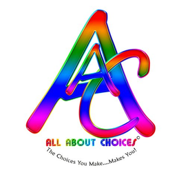 AAC ALL ABOUT CHOICES THE CHOICES YOU MAKE.....MAKES YOU! trademark