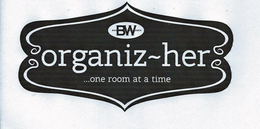 BW BOSTON WAREHOUSE ORGANIZ-HER ...ONE ROOM AT A TIME trademark