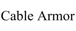 CABLE ARMOR trademark