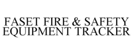 FASET FIRE & SAFETY EQUIPMENT TRACKER trademark