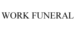 WORK FUNERAL trademark