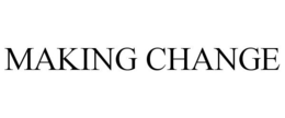 MAKING CHANGE trademark