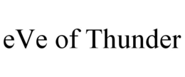 EVE OF THUNDER trademark