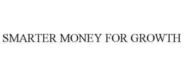 SMARTER MONEY FOR GROWTH trademark