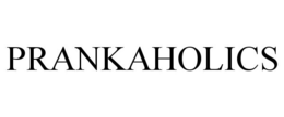 PRANKAHOLICS trademark