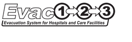 EVAC 1 2 3 EVACUATION SYSTEM FOR HOSPITALS AND CARE FACILITIES trademark