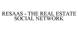 RESAAS - THE REAL ESTATE SOCIAL NETWORK trademark