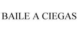 BAILE A CIEGAS trademark