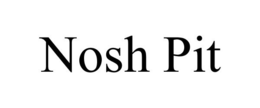 NOSH PIT trademark