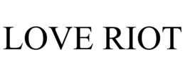 LOVE RIOT trademark