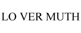 LO VER MUTH trademark