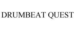 DRUMBEAT QUEST trademark