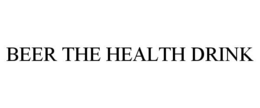 BEER THE HEALTH DRINK trademark