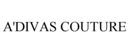 A'DIVAS COUTURE trademark
