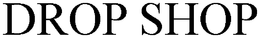 DROP SHOP trademark