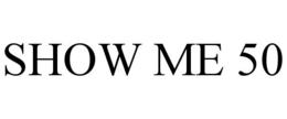 SHOW ME 50 trademark