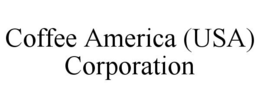 COFFEE AMERICA (USA) CORPORATION trademark